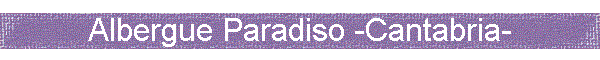 Albergue Paradiso -Cantabria-